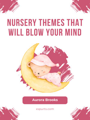 cover image of Nursery Themes That Will Blow Your Mind